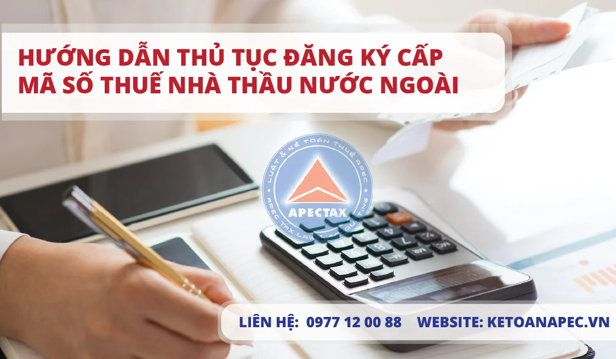 Hướng dẫn thủ tục đăng ký cấp mã số thuế nhà thầu nước ngoài-01