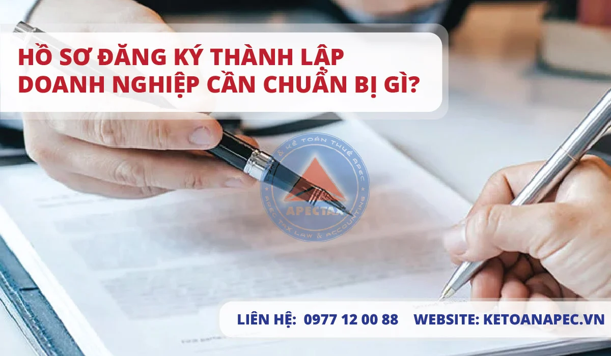 Hồ sơ đăng ký thành lập doanh nghiệp cần chuẩn bị gì?