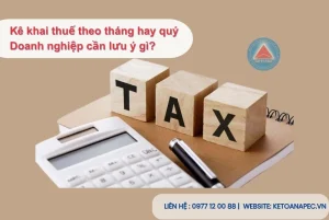 Hình ảnh Kê khai thuế theo tháng hay quý, doanh nghiệp cần lưu ý gì