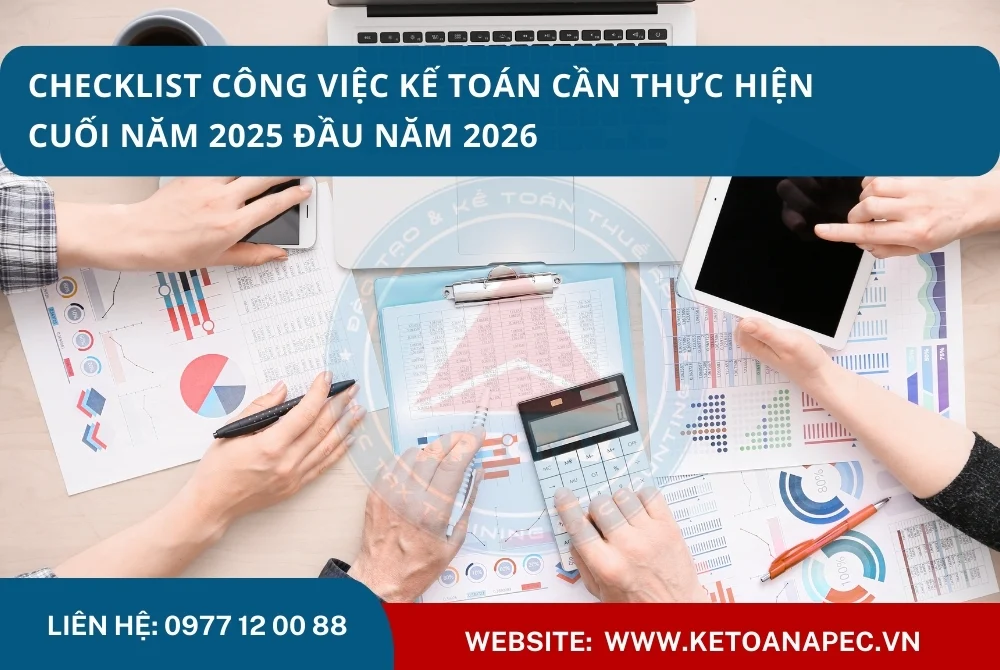 Công việc kế toán cần thực hiện cuối năm 2025 đầu năm 2026